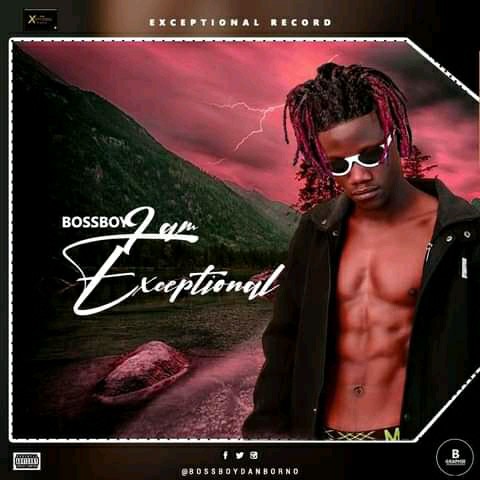 MUSIC: BossBoy – I am Exceptional