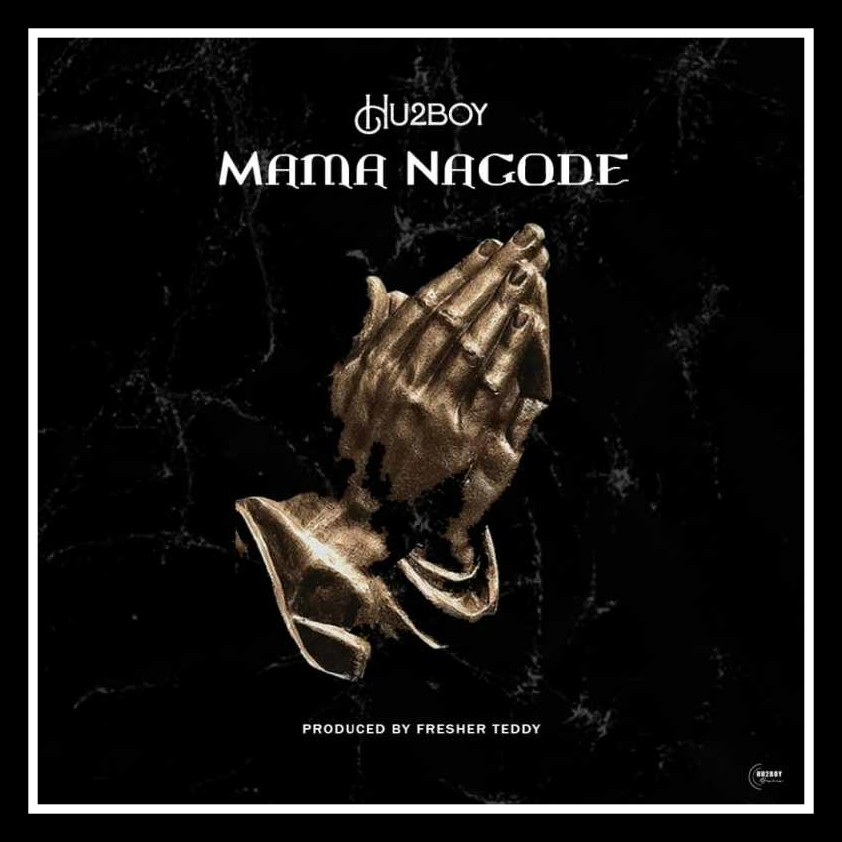 MUSIC: Hu2boy – Mama Nagode