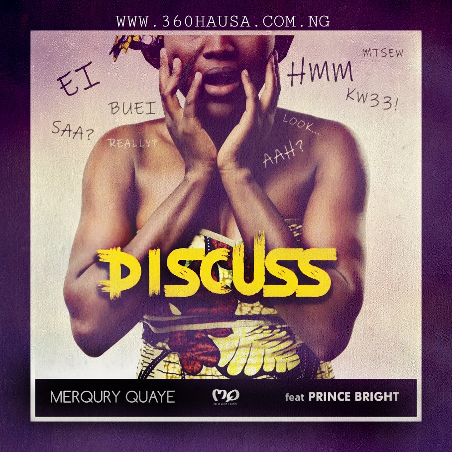 MUSIC: Merqury Quaye Feat. Prince Bright - Discuss Mp3 Download