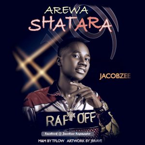 MUSIC: Jacobzee - Arewa Shatara [MM by T-Flow]