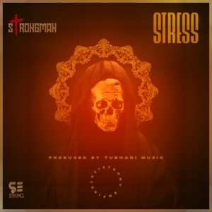 MUSIC: Strongman – Stress Mp3 Download