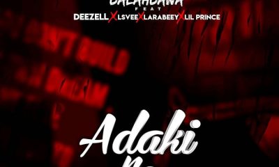 Ent. NEWS: Adaki na Remix Feat. Deezell x Lsvee x Lil Prince & Larabeey - Dalahdawa Announced