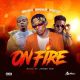 MUSIC: King Jackz Feat. BenKhalifa x Jaybee Yoh - On Fire