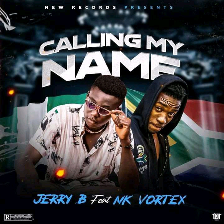 MUSIC: Jerry B Feat. Nk Vortex – Call My Name