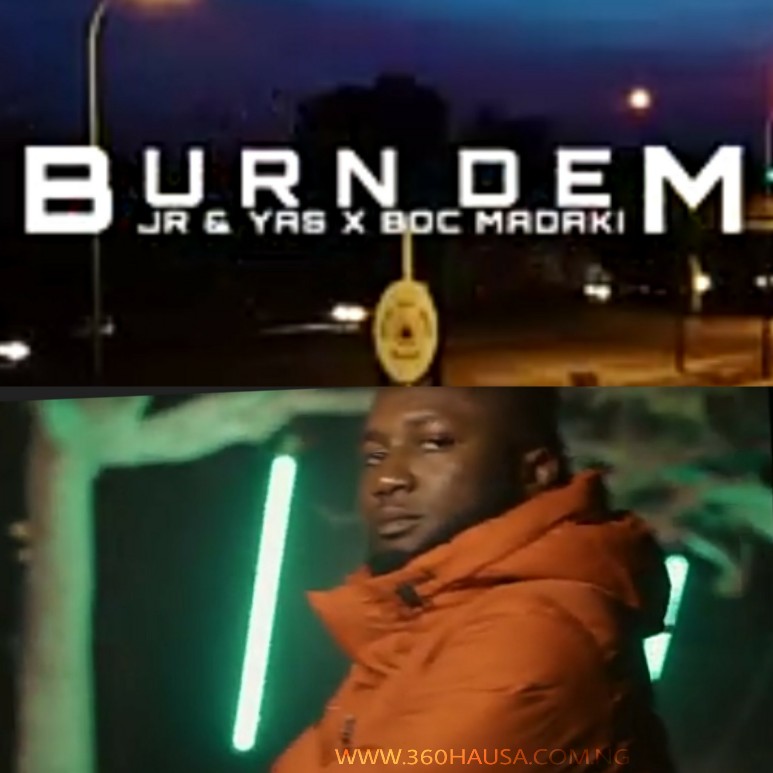 AUDIO + VIDEO: JR x Yas & BOC Madaki – Burn Dem [ Download Mp3 + Mp4 ]