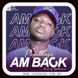 MUSIC: Popolampo – Am Back Mp3 Download