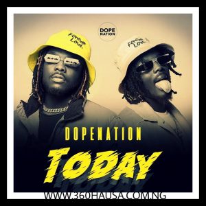 MUSIC: DopeNation - Today Mp3 Download