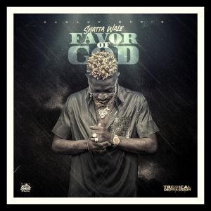 MUSIC: Shatta Wale - Favor Of God mp3 Download
