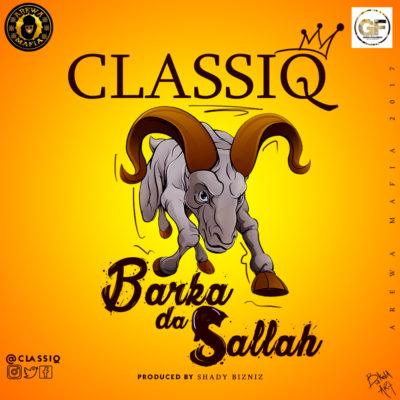 MUSIC: ClassiQ - Barka Da Sallah mp3 Download