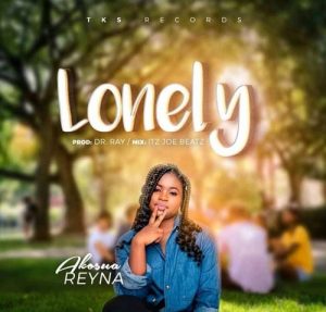 MUSIC: Akosua Reyna - lonely Mp3 Download
