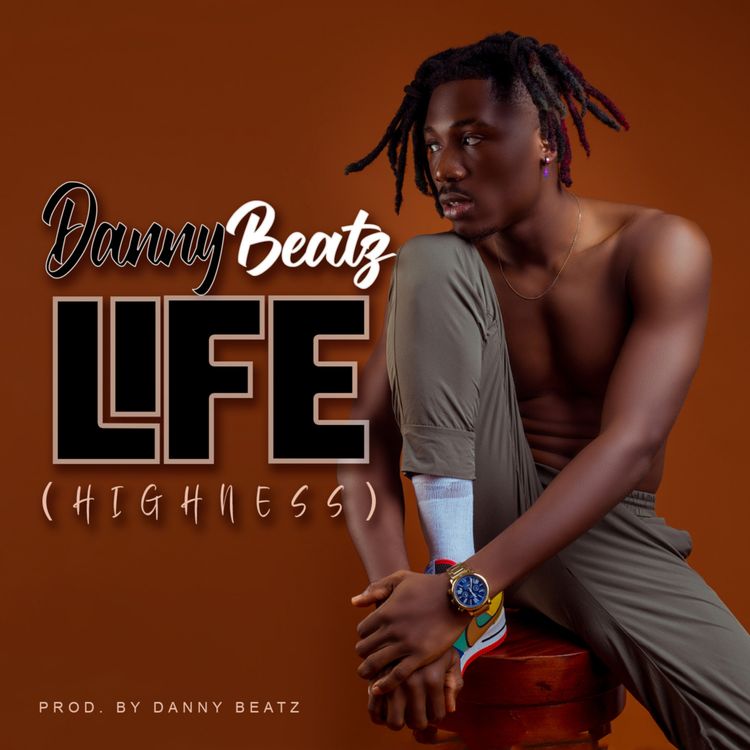 MUSIC: Danny Beatz – Life (Highness) Mp3 Download