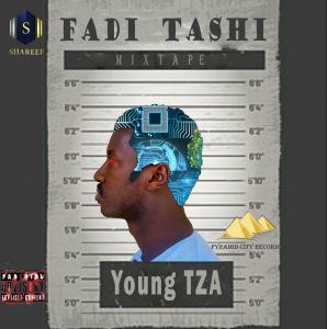 MIXTAPE: Young TZA - Fadi Tashi [Download Full Mixtape]