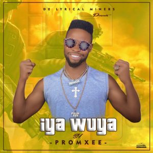 MUSIC: Promxee - Iya Wuya