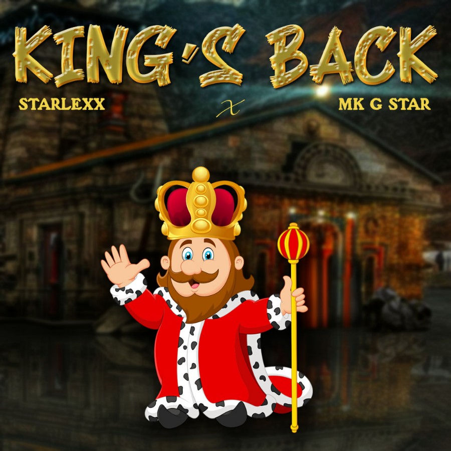 MUSIC: Starlexx Feat. MK G Star – King’s Back