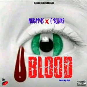 MUSIC: Mukadas ft. C-Blinks - Blood
