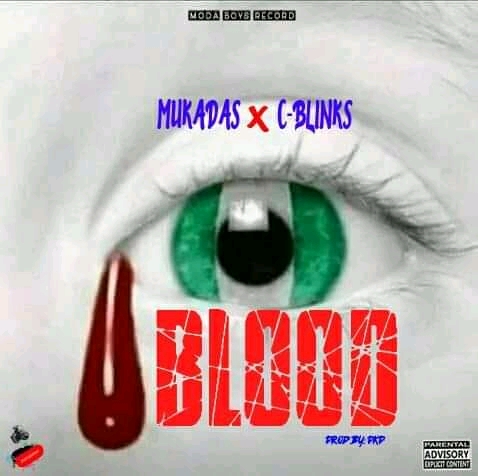 MUSIC: Mukadas ft. C-Blinks – Blood