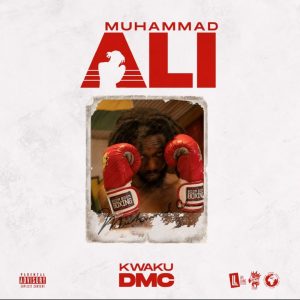 MUSIC: Kwaku DMC - Muhammad Ali Mp3 Download