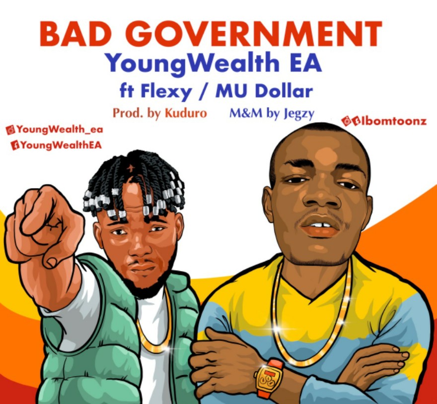 MUSIC: YoungWealth EA x Flexy & Mu Dollar - Bad Government