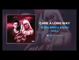 MUSIC: Yung Bino & Asian Doll – Came A Long Way Mp3 Download
