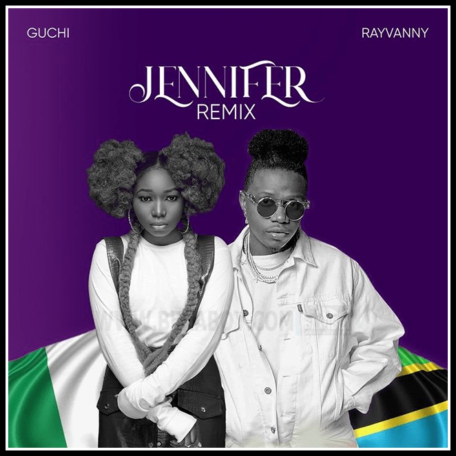 MUSIC: Guchi ft Rayvanny - Jennifer Remix Mp3 Download