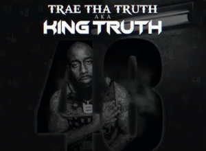 MUSIC: Trae Tha Truth - June 27th