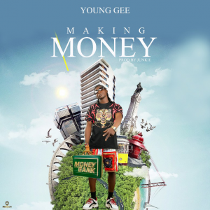MUSIC: Young Gee - Making Money (Prod. By Junkie)