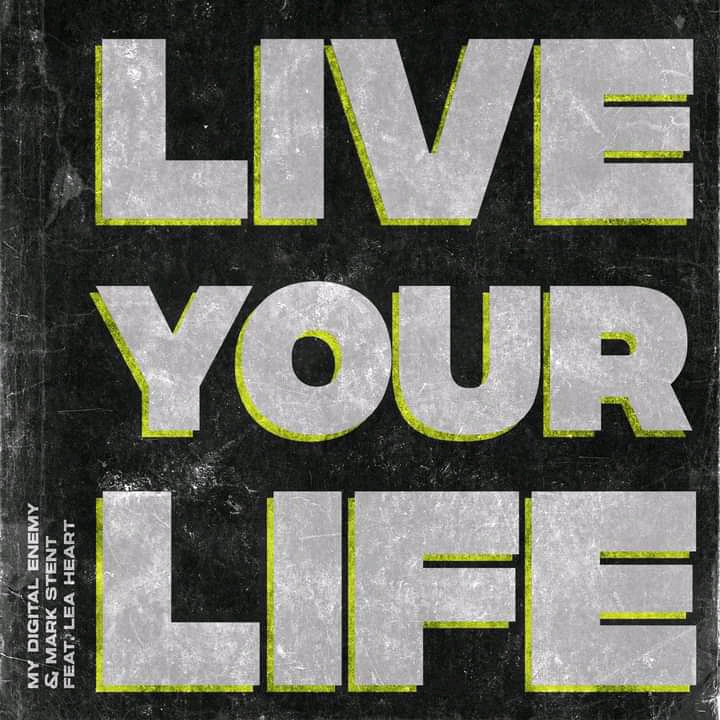 MUSIC: My Degital Enemy ft. Lea Heart & Mark Stent - Live Your Life
