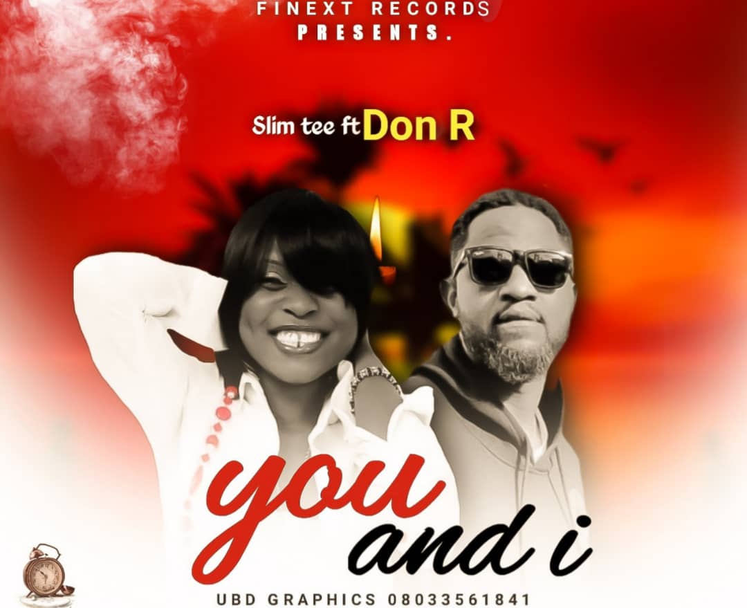 MUSIC: Slim T ft. Don R – You and I