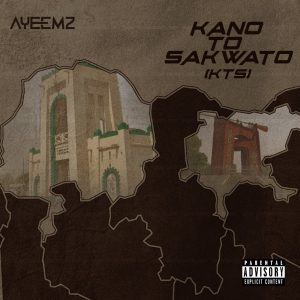 ALBUM: Ayeemz - Kano To Sakwato (KTS) FULL ALBUM