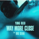 MUSIC: Yung Bleu - Way More Close (Stuck In A Box) Feat. Big Sean