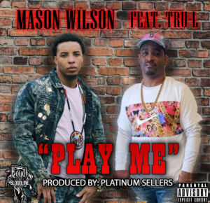 MUSIC: Mason Wilson ft. Tru-L - Play Me