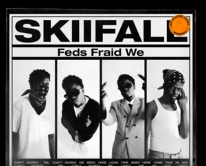 MUSIC: Skiifall - Feds Fraid We Mp3 Download