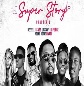 MUSIC: Deezell – Super Story Chapter 1 Ft. LsVee x Jigsaw x Lil Prince x Young Ustaz & Divadi
