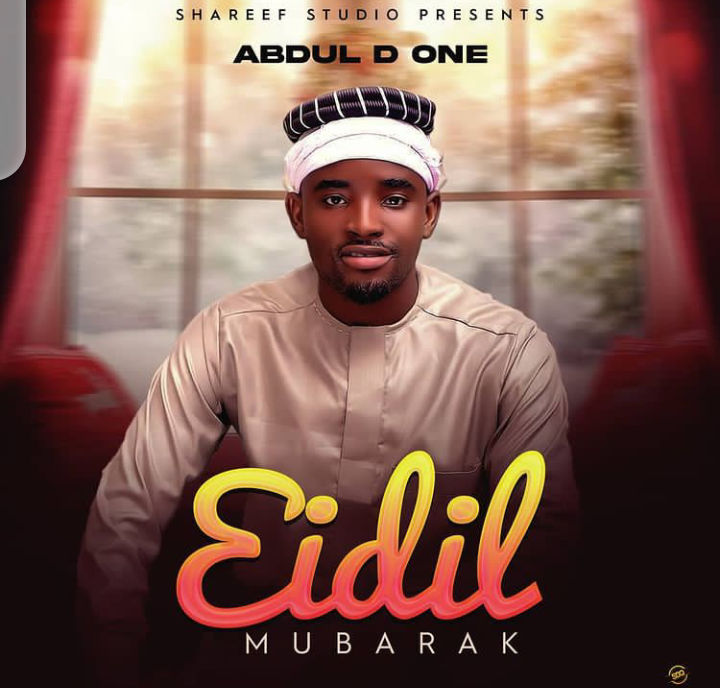 MUSIC: Abdul D One – Eidil Mubarak Mp3 Download