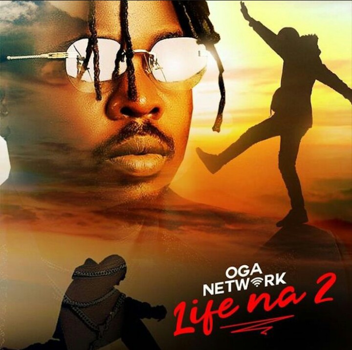 MUSIC: Oga Network – Life Na 2 Mp3 download