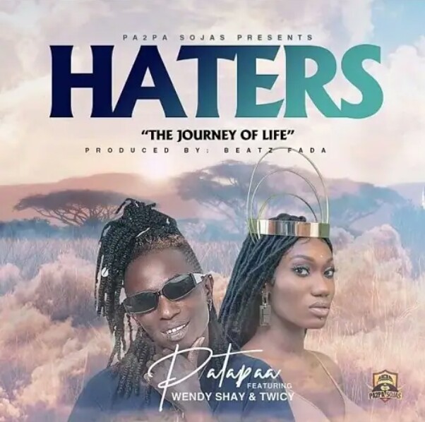 MUSIC: Patapaa Ft Wendy Shay And Twicy – Haters Mp3 download