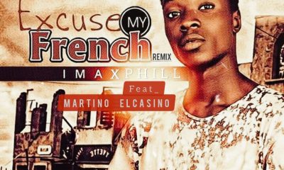 MUSIC: Imax Phill Ft. Martino El Casino - Excuse My French Remix