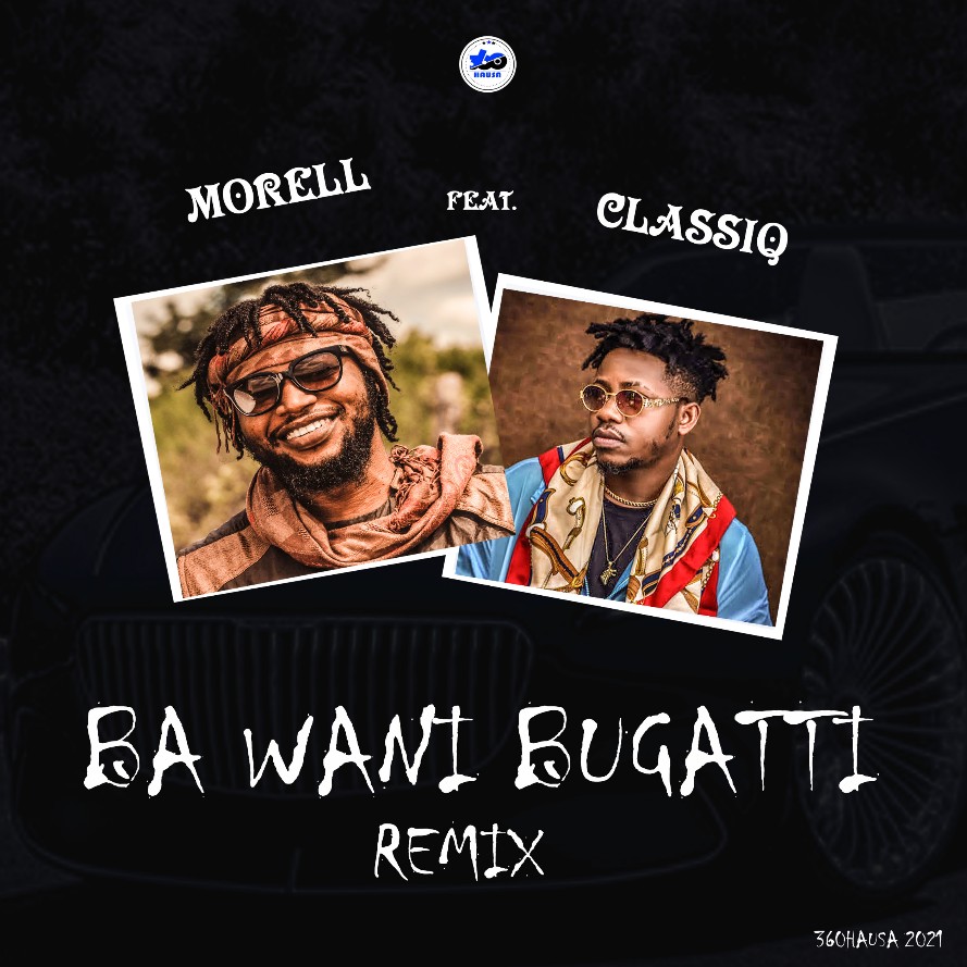 MUSIC: Morell Feat. ClassiQ – Ba Wani Bugatti Remix Mp3 Download