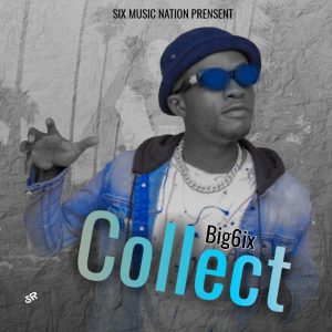 MUSIC: Big6ix - Collect (Official Audio)