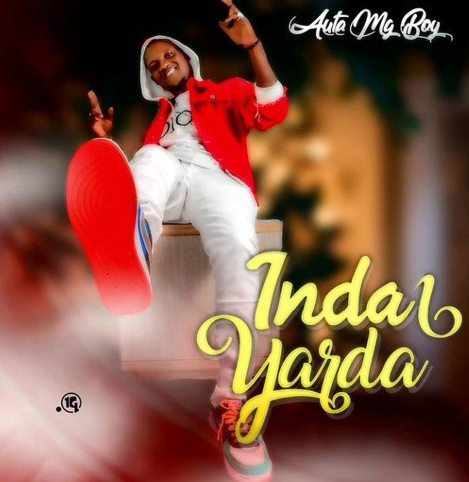 MUSIC: Auta MG Boy – Inda Yarda Mp3 Download 2021