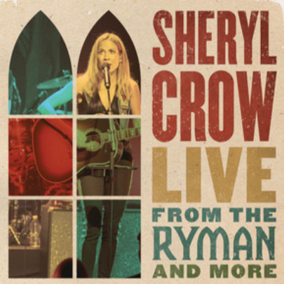 ALBUM: Sheryl Crow – Live From the Ryman And More [ Full Album ]