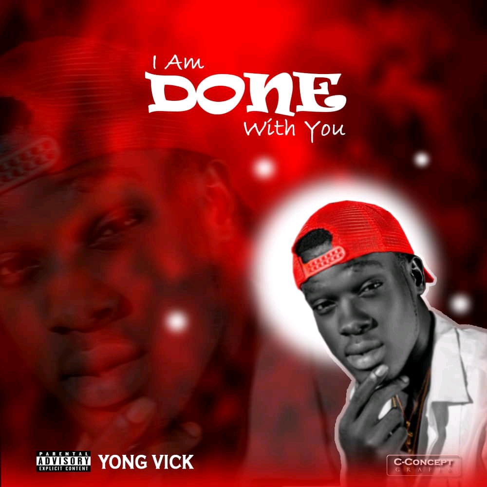 MUSIC: Yong Vick - I Am Done With You