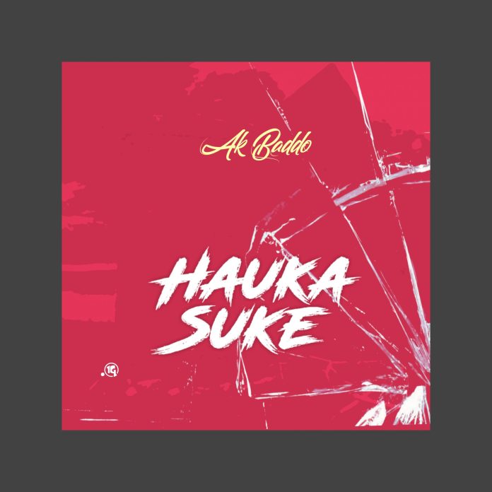 AUDIO + VIDEO: Ak Baddo - Hauka Suke