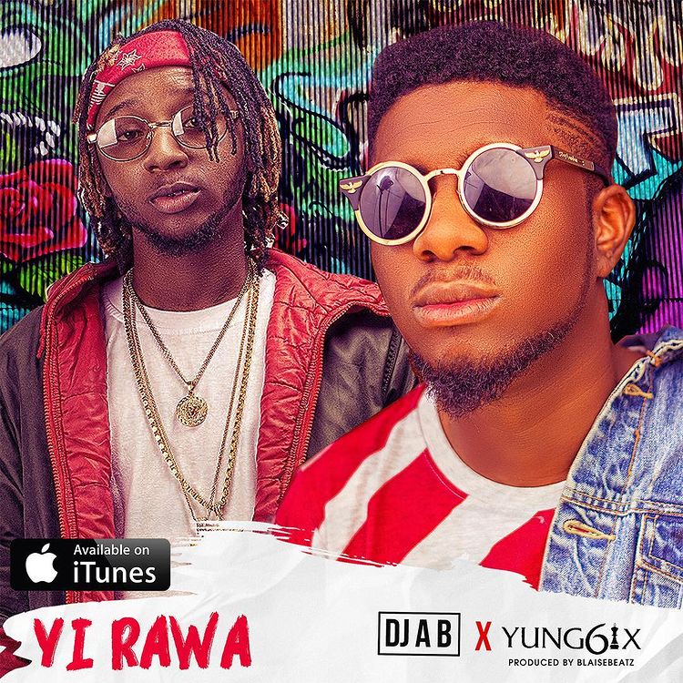 MUSIC: Dj AB Feat. Young 6ix – Yi Rawa Mp3 Download