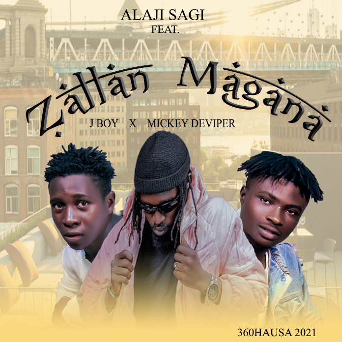 MUSIC: Alaji Sagi Feat. Mickey Deviper & J Boi – Zallan Magana