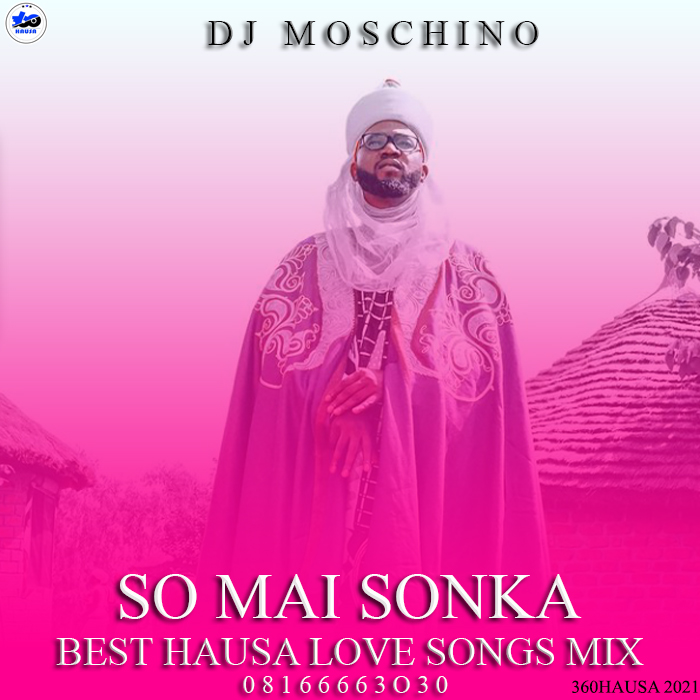 DJ MIX: DJ Moschino - So Mai Sonka ( Best Hausa Love Songs mixtape ) Dj Remix