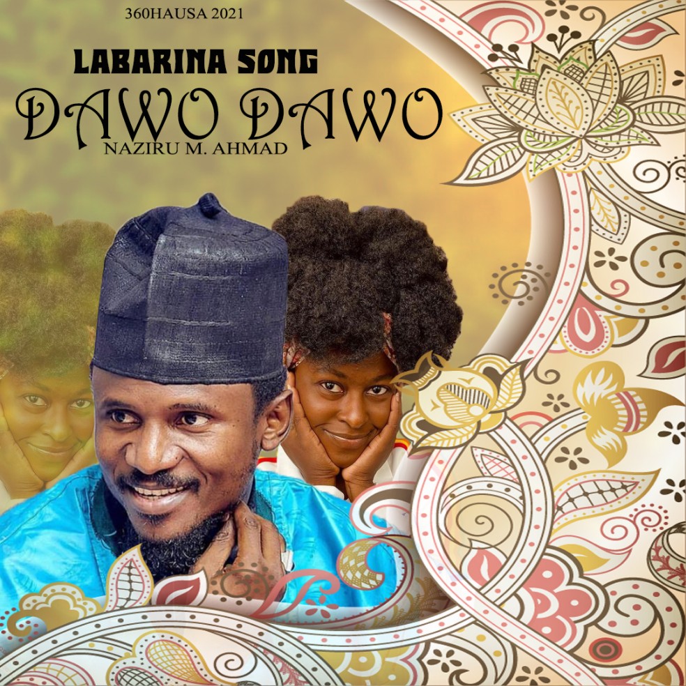 MUSIC: Naziru M Ahmad – Dawo Dawo ( Labarina Song Mp3 )