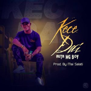 MUSIC: Auta MG Boy - Kece Dai Mp3 Download