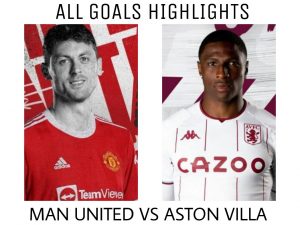 LIVE: Manchester United Vs Aston Villa Extended Highlights & All Goals Download HD Video 2021