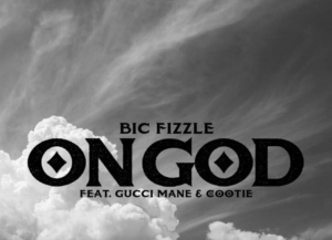 MUSIC: BiC Fizzle - On God Mp3 Feat. Gucci Mane & Cootie